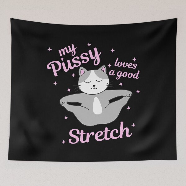 Item preview, My Pussy Loves A Good Stretch - Funny Cat Meme designed and sold by stoltenbergy.