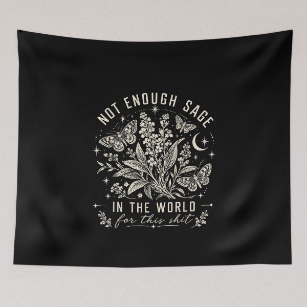 Item preview, Not Enough Sage in the World for This Shit Witchy Humor designed and sold by NAAYAX.