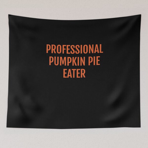 Item preview, Professional Pumpkin Pie Eater Thanksgiving Quote designed and sold by NAAYAX.