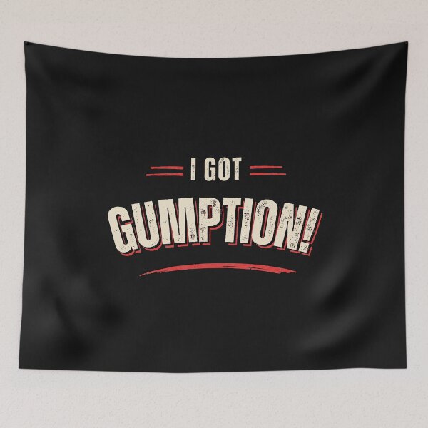 Item preview, I Got Gumption - Grit and Determination designed and sold by ipot.