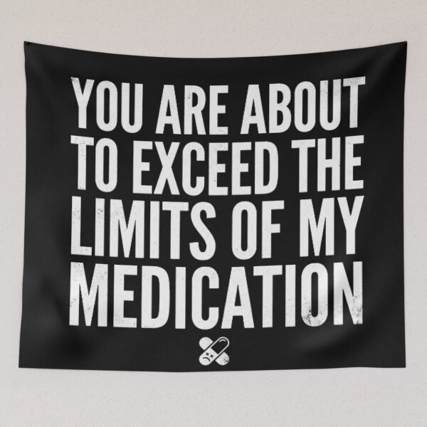 Item preview, You are about to exceed the limits of my medication designed and sold by Neurospicy Closet.