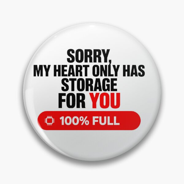 Item preview, Sorry My Heart Only Has Storage For You 100% Full, Funny Tech Love Quote designed and sold by HoMya.