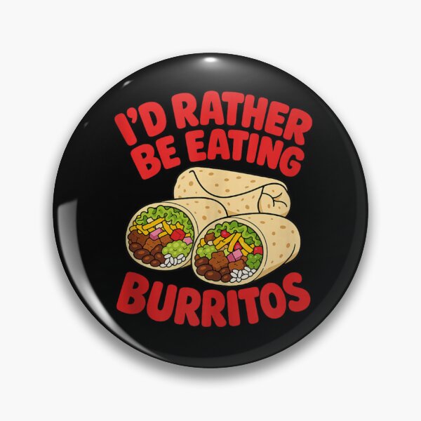 Item preview, I'd Rather Be Eating Burritos Funny Mexican Food designed and sold by NAAYAX.