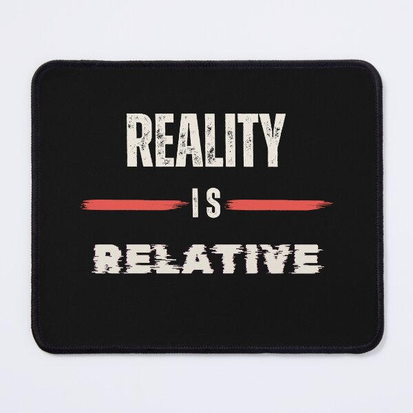 Item preview, Reality Is Relative - Perspective Is Everything designed and sold by ipot.