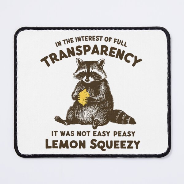 Item preview, In The Interest Of Full Transparency, It Was Not Easy Peasy Lemon Squeezy designed and sold by stzl26 ⭐⭐⭐⭐⭐.