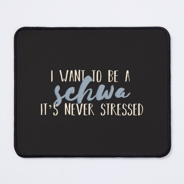 Item preview, I Want to Be a Schwa - Linguistics Humor Design for Language Lovers designed and sold by IlustracionesJY.