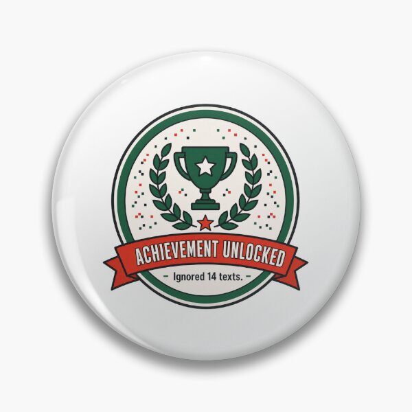 Item preview, Achievement Unlocked Ignored Texts designed and sold by MOSIDRIP™.