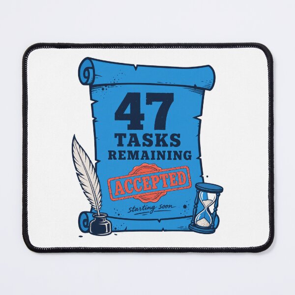 Item preview, Quest Accepted 47 Tasks Remaining designed and sold by MOSIDRIP™.