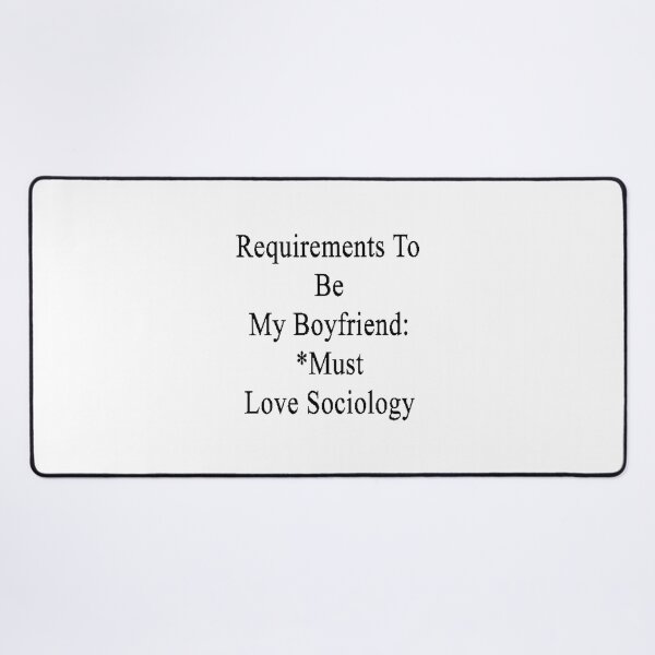 Item preview, Funny Requirements To Be My Boyfriend Must Love Sociology Design designed and sold by Youben1.