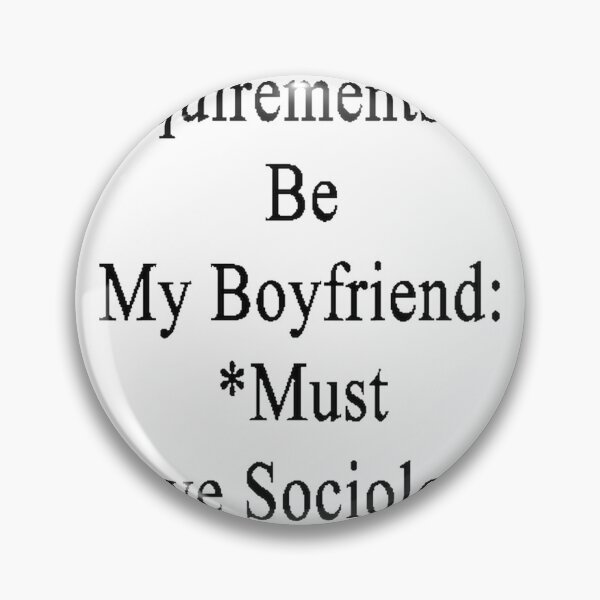 Item preview, Funny Requirements To Be My Boyfriend Must Love Sociology Design designed and sold by Youben1.