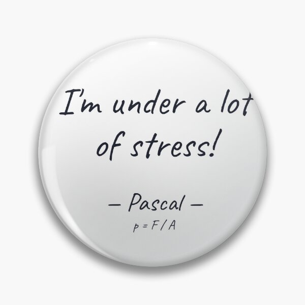 Item preview, I'm Under a Lot of Stress Pascal Physics Pun designed and sold by Zabet  β.