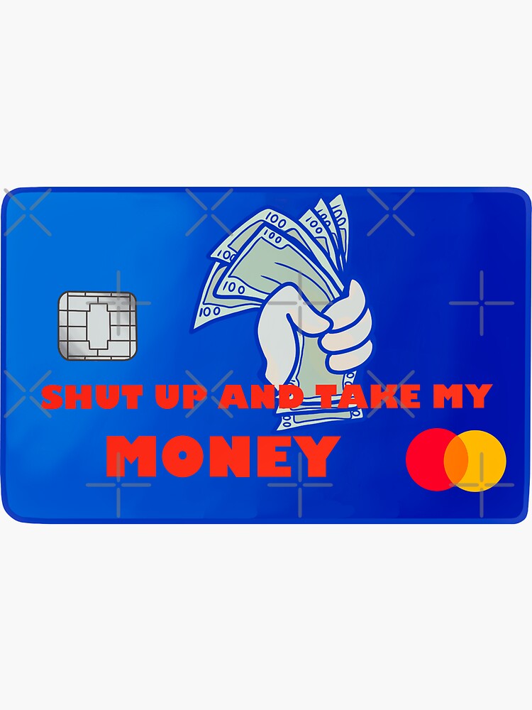"Credit Card shut up and take my money" Sticker by MimieTrouvetou | Redbubble