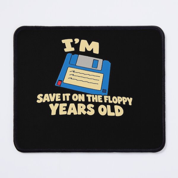Item preview, I'm Save It On The Floppy Years Old Funny Birthday Floppy Disk designed and sold by Djikou.