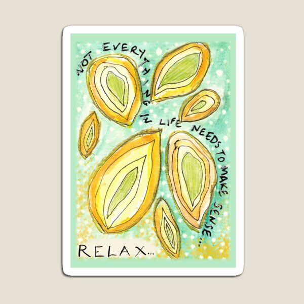 Item preview, Inspiring Quote: Relax, Not Everything in Life Needs to Make Sense designed and sold by Clare Walker.