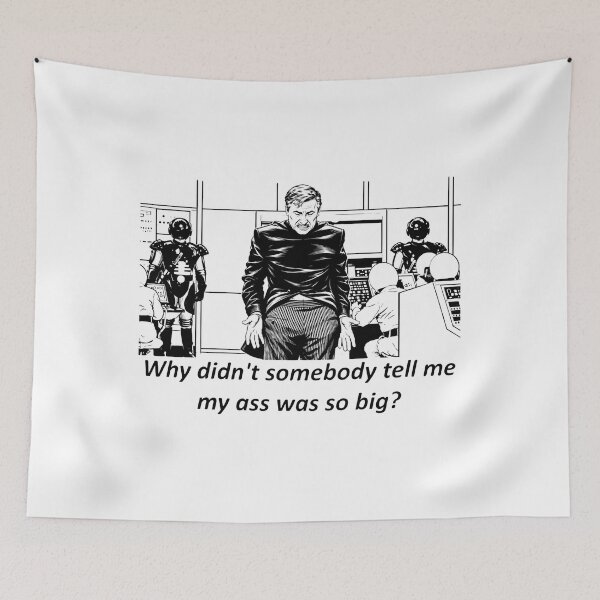 Item preview, Spaceballs - Mel Brooks - Comedy - "Why didn't somebody tell me my ass was so big?" designed and sold by stfxguy.