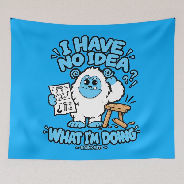 Item preview, I Have No Idea What I'm Doing – Drunk Yeti DIY Humor designed and sold by DrunkYeti.