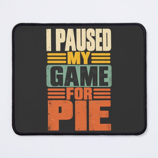 Item preview, I Paused My Game For Pie Retro Distressed Typography Gamer Humor designed and sold by AmiGraph.