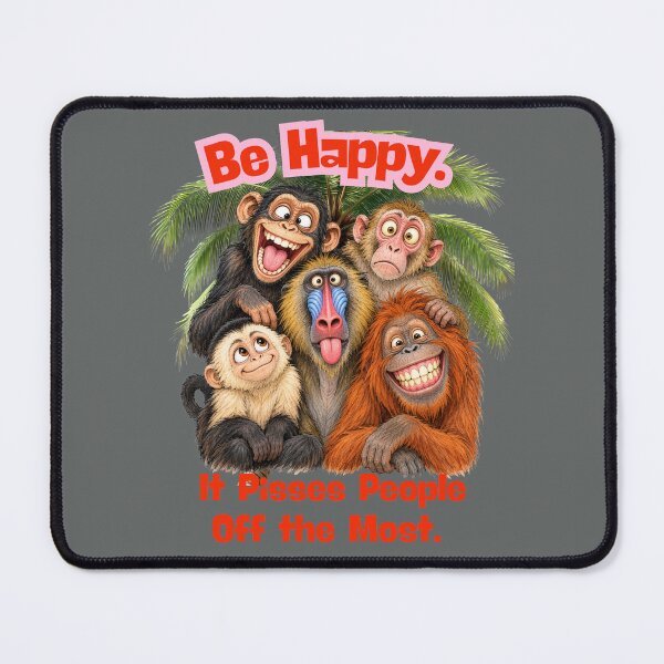 Item preview, Be Happy It Pisses People Off the Most – Funny Monkeys designed and sold by Szpaku desart .