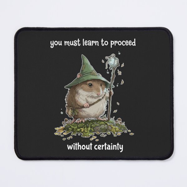 Item preview, You Must Learn To Proceed Without Certainty Wizard Mouse Fantasy Adventure designed and sold by mareix.