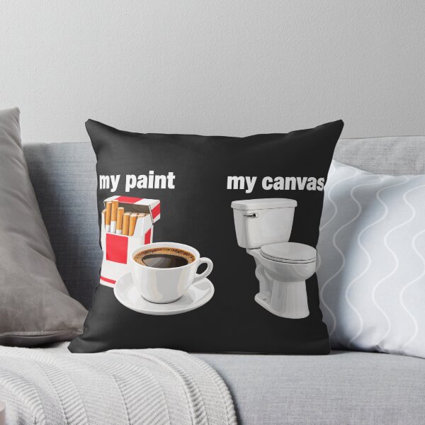Item preview, My Paint My Canvas Cigarettes Coffee And Toilet Humor designed and sold by  MOHAMED.