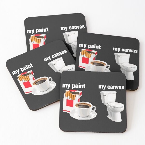 Item preview, My Paint My Canvas Cigarettes Coffee And Toilet Humor designed and sold by  MOHAMED.