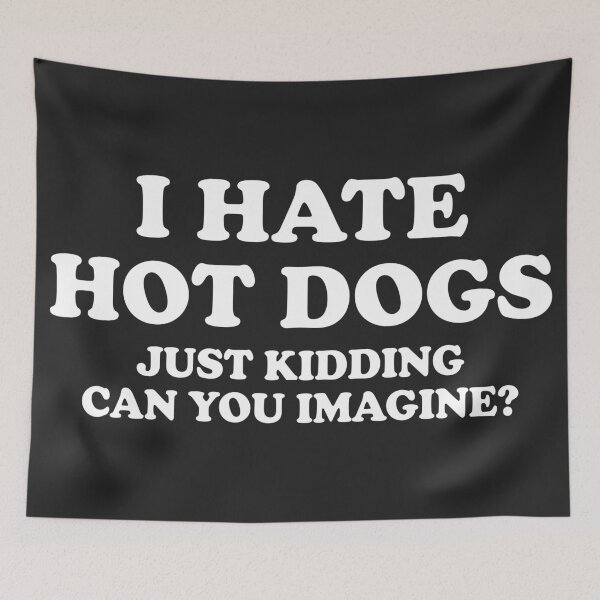 Item preview, I Hate Hot Dogs Just Kidding Can You Imagine Retro Typography Hot Dog designed and sold by mareix.