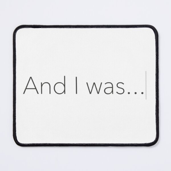 Item preview, And I Was... – Funny Awkward Pause Minimalist Typography designed and sold by SaberBastawy9.
