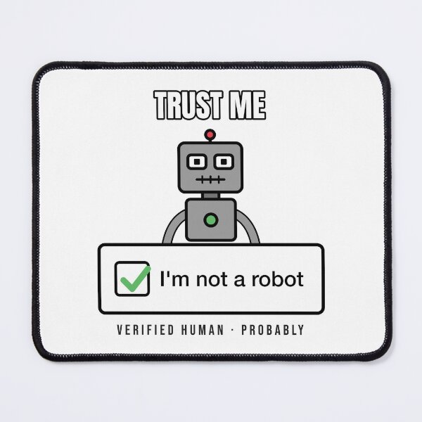 Item preview, Trust Me, I'm Not a Robot designed and sold by Esc To Interrupt.