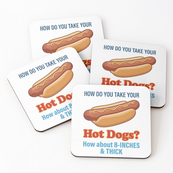 Item preview, How Do You Take Your Hot Dogs How About 8-Inches And Thick Classic Frank designed and sold by mareix.