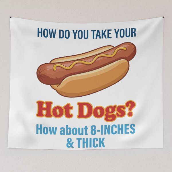 Item preview, How Do You Take Your Hot Dogs How About 8-Inches And Thick Classic Frank designed and sold by mareix.