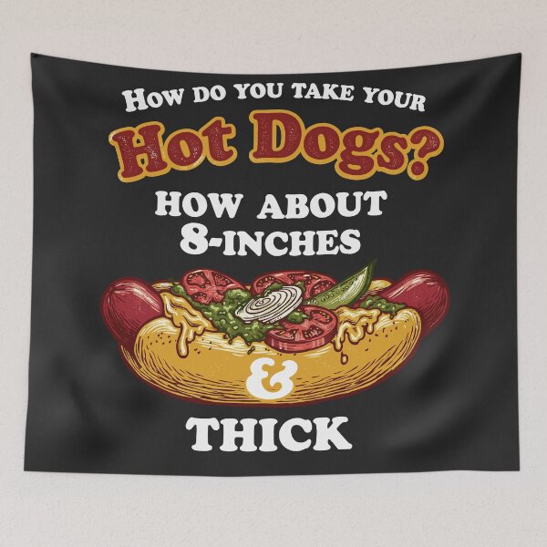 Item preview, How Do You Take Your Hot Dogs How About 8-Inches And Thick Loaded Hot Dog designed and sold by mareix.