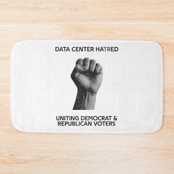 Item preview, DATA CENTER HATRED - UNITING DEMOCRAT & REPUBLICAN VOTERS designed and sold by lovewhatyoudo.