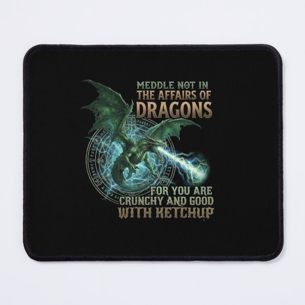 Item preview, Meddle Not in the Affairs of Dragons Crunchy and Good With Ketchup Fantasy Humor designed and sold by Ostericaimusa.