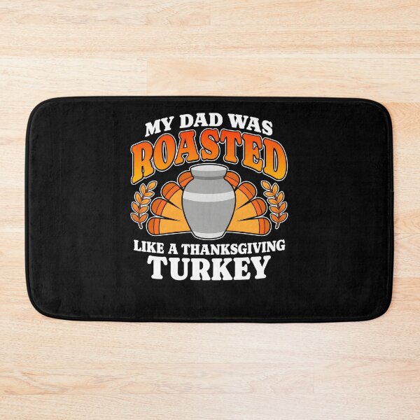 Item preview, My Dad Was Roasted Like a Thanksgiving Turkey designed and sold by ALICIAxGONZALEZ.