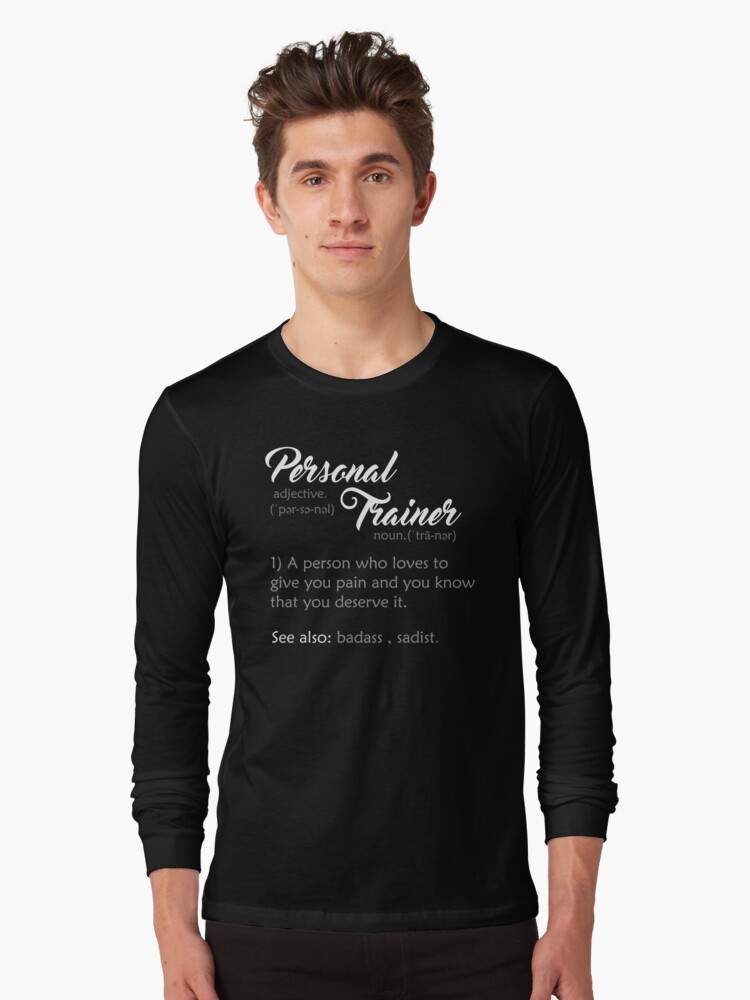 "Personal Trainer Definition" Long Sleeve T-Shirt by EddieBalevo