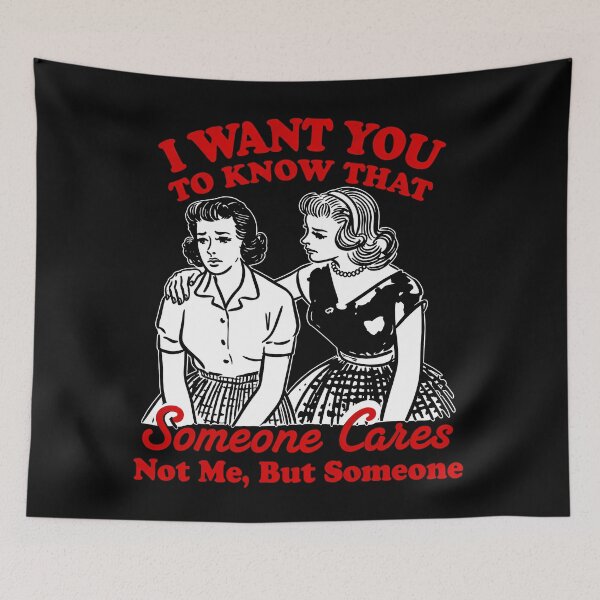 Item preview, I Want You To Know That Someone Cares, Funny Sarcastic Snarky Sassy Girl designed and sold by lcnsdjstrtry.