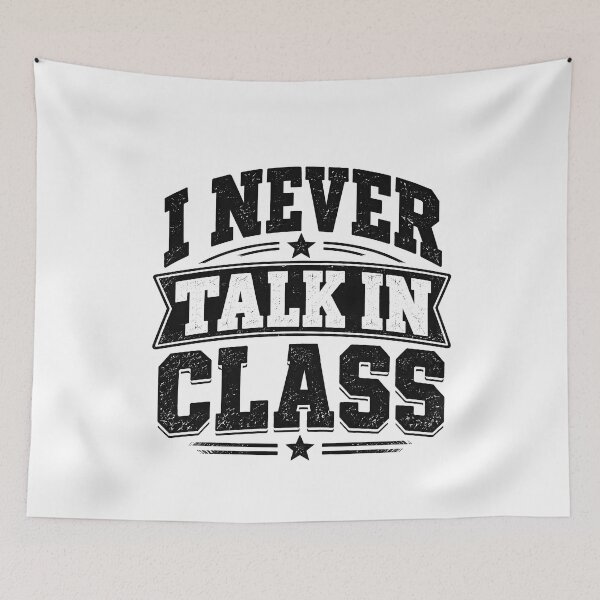 Item preview, I Never Talk in Class designed and sold by Ajahakodoma.