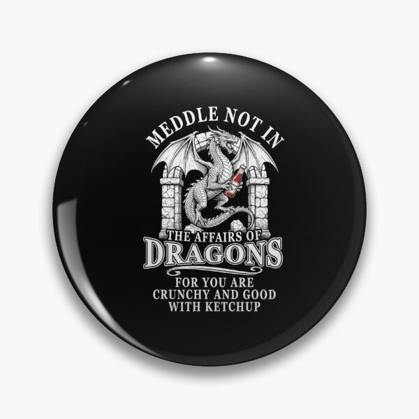 Item preview, Meddle Not in the Affairs of Dragons Funny Fantasy Dragon Ketchup Quote designed and sold by Ostericaimusa.