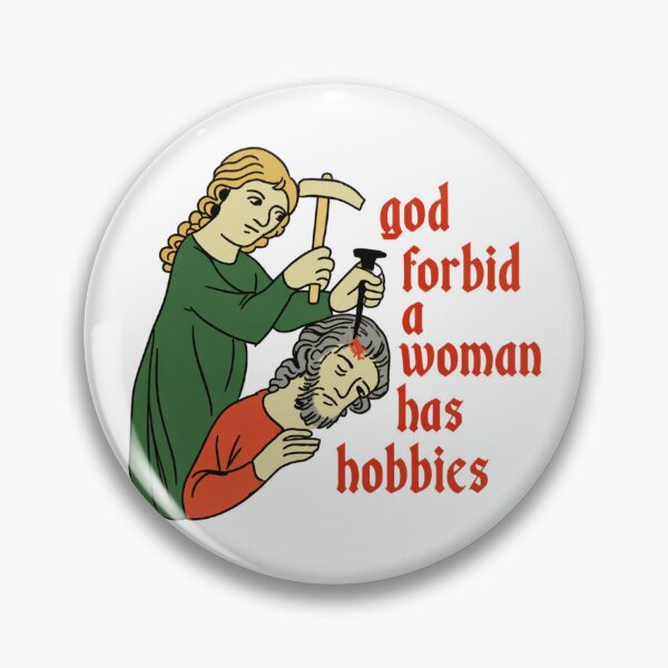 Item preview, Medieval Meme God Forbid A Woman Has Hobbies designed and sold by OMITTEROMINOUS.
