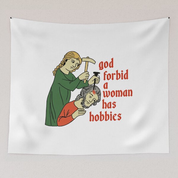 Item preview, Medieval Meme God Forbid A Woman Has Hobbies designed and sold by OMITTEROMINOUS.