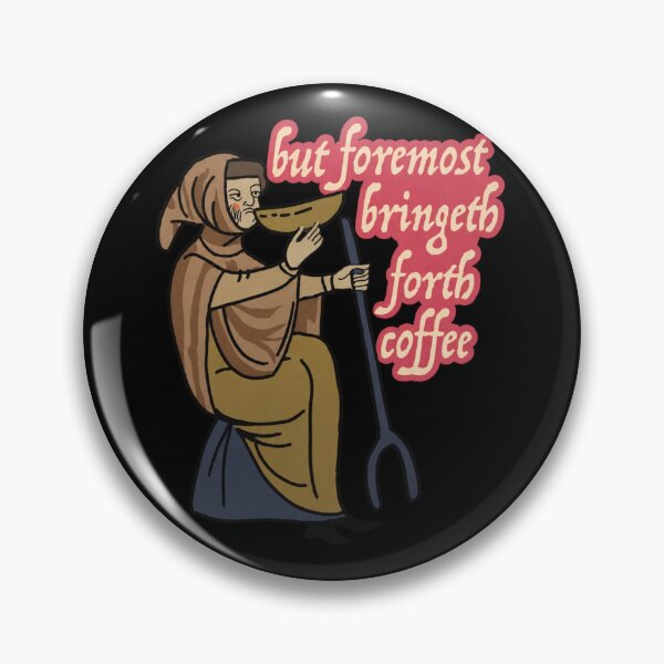 Item preview, Funny Medieval Meme But Foremost Bring Forth Coffee designed and sold by OMITTEROMINOUS.