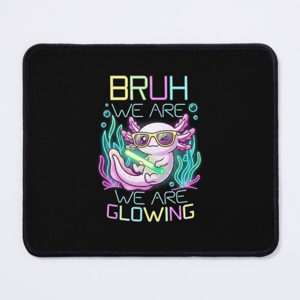 Item preview, Bruh We Are Glowing Neon Axolotl Funny Retro Quote designed and sold by MiALopezArt.
