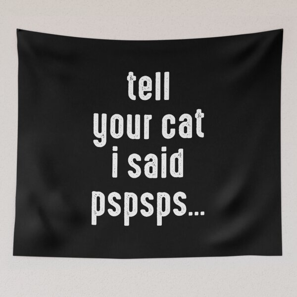 Item preview, Tell Your Cat I Said Pspsps... - Funny Cat Lover Saying designed and sold by vresycanauva.