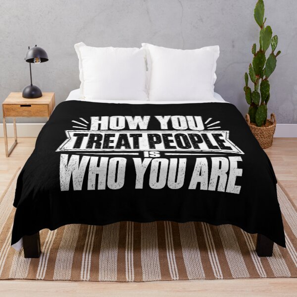 Item preview, How You Treat People is Who You are designed and sold by Ajahakodoma.