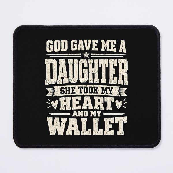 Item preview, God Gave Me A Daughter She Took My Heart and My Wallet designed and sold by fairmont-press.