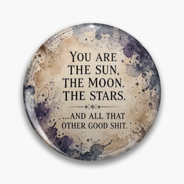 Item preview, You Are The Sun, The Moon, The Stars And All That Other Good Shit designed and sold by PerfctlyFlawed.
