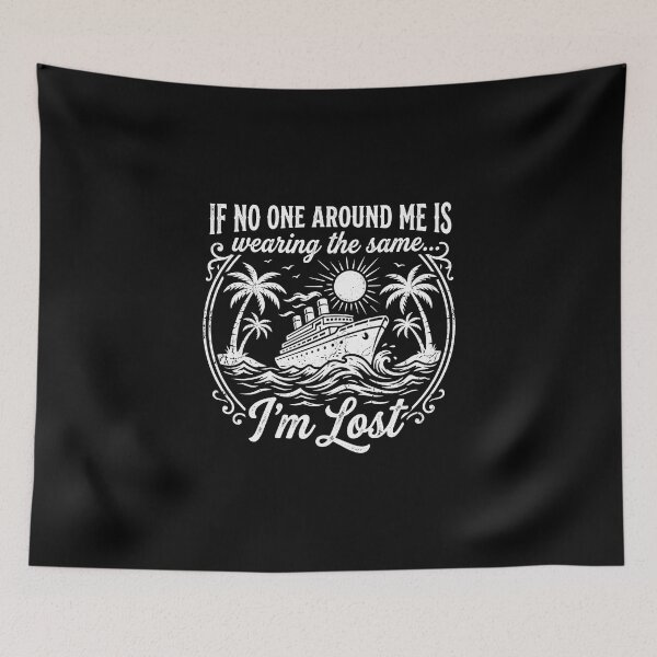 Item preview, If No One Around Me Is Wearing The Same... I'm Lost Cruise Vacation Traveler Humor designed and sold by PopStars1993.