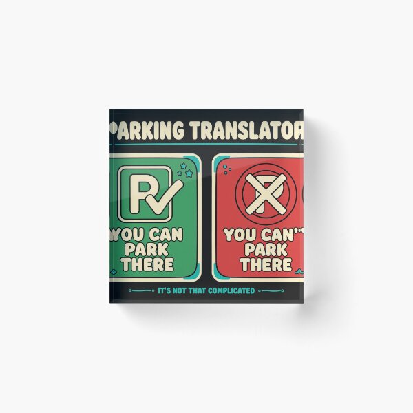 Item preview, Parking Translator — You Can Park There, You Can't Park There, Funny Sign Chart designed and sold by HauntedMileHigh.