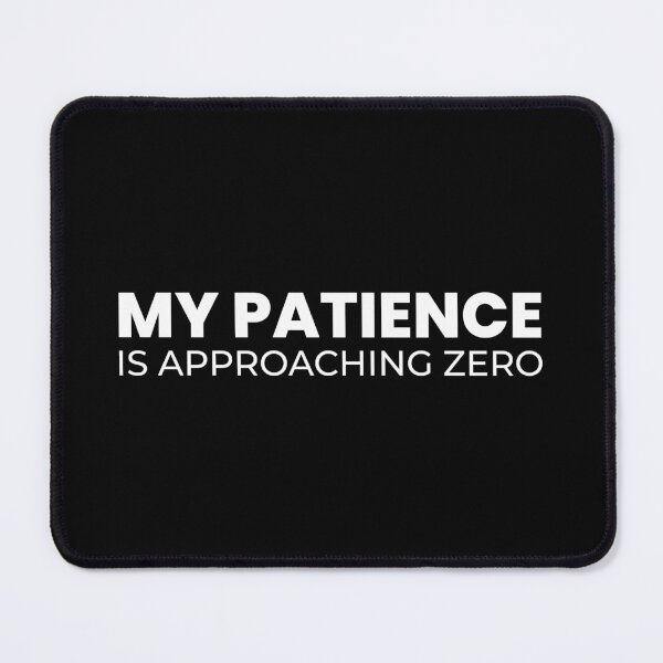 Item preview, My Patience Is Approaching Zero – Funny Math Teacher Quote designed and sold by Chonkz.
