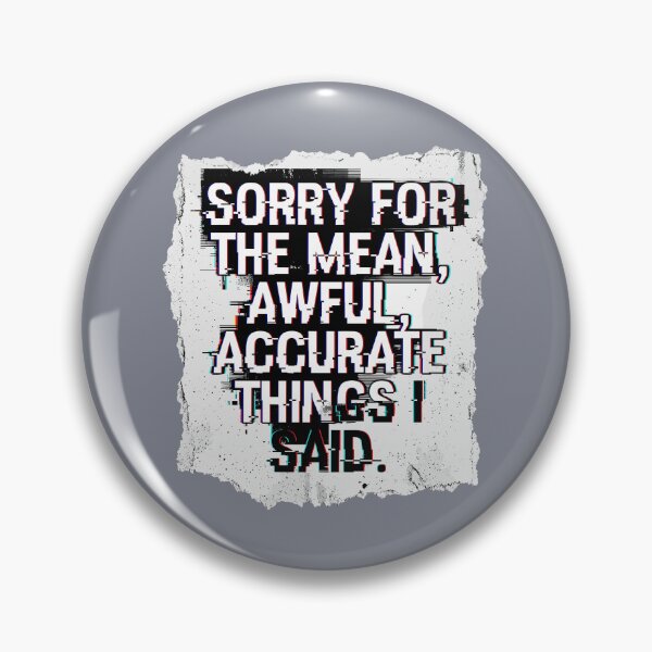 Item preview, Sorry For The Mean, Awful, Accurate Things I Said Sarcastic Humor Quote Blunt Personality designed and sold by SofiBlair.